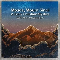 Moses, Mount  Sinai and Early Christian Mystics with Ann Conway-Jones