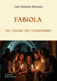 Fabiola ou l'Eglise des catacombes