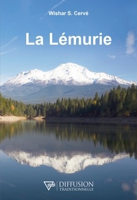 Wishar S. Cervé - La Lémurie, continent perdu du Pacifique - Le peuple mystérieux du Mont Shasta de Californie.