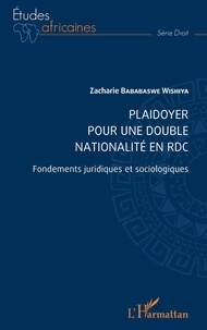Wishiya zacharie Bababaswe - Plaidoyer pour une double nationalité en RDC - Fondements juridiques et sociologiques.