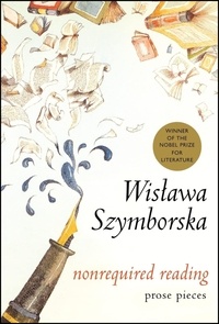 Wislawa Szymborska - Nonrequired Reading - Prose Pieces.