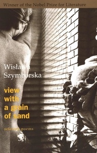 Wislawa Szymborska - View With A Grain Of Sand - Selected Poems.