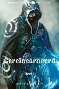 Gereïncarneerd:Een Episch LitRPG Fantasie Avontuur Roman(Deel 1)