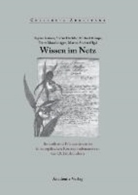 Wissen im Netz - Botanik und Pflanzentransfer in europäischen Korrespondenznetzen des 18. Jahrhunderts.