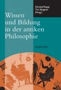 Wissen und Bildung in der antiken Philosophie.