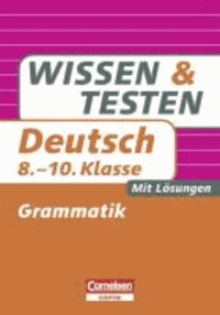 Wissen und Testen 8.-10. Schuljahr. Deutsch. Grammatik - Buch mit Lösungen.