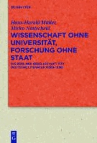 Wissenschaft ohne Universität, Forschung ohne Staat - Die Berliner Gesellschaft für deutsche Literatur (1888-1938).