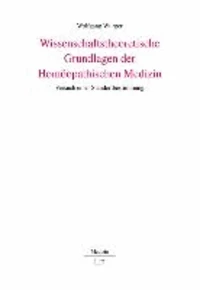 Wissenschaftstheoretische Grundlagen der Homöopathischen Medizin
