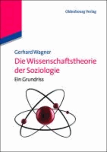 Wissenschaftstheorie der Soziologie - Ein Grundriss.