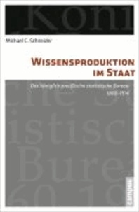 Wissensproduktion im Staat - Das königlich preußische statistische Bureau 1860-1914.