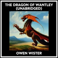 The Dragon Of Wantley (Unabridged)
