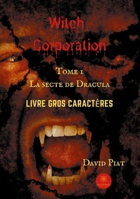 David Piat - Witch Corporation Tome 1 : La secte de Dracula.