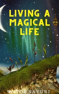 Ebook Inglese téléchargement gratuit Living a Magical Life DJVU MOBI (Litterature Francaise) 9798201138585