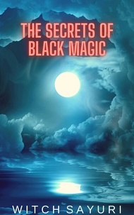 Téléchargez gratuitement de nouveaux livres audio The Secrets of Black Magic par Witch Sayuri 9798201463939 (French Edition) 