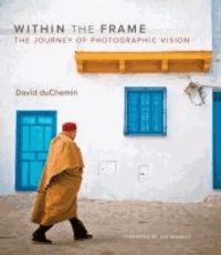 Within the Frame - The Journey of Photographic Vision.
