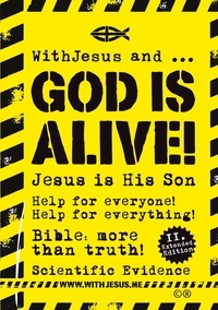WithJesus DotMe - WithJesus und ... God Is Alive! - Bible: more than Truth - Scientific Evidence.