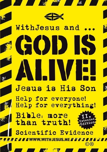 WithJesus und ... God Is Alive!. Bible: more than Truth - Scientific Evidence