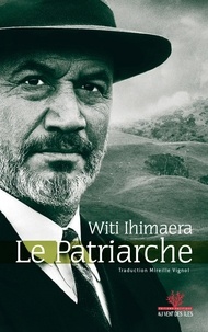 Witi Ihimaera - Le Patriarche.