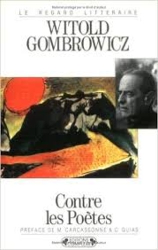 Witold Gombrowicz - Contre les poètes.