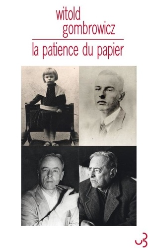 Witold Gombrowicz - La patience du papier.