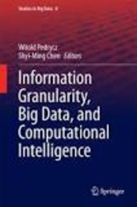 Witold Pedrycz et Shyi-Ming Chen - Information Granularity, Big Data, and Computational Intelligence.
