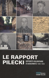 Witold Pilecki - Le rapport Pilecki - Déporté volontaire à Auschwitz, 1940-1943.