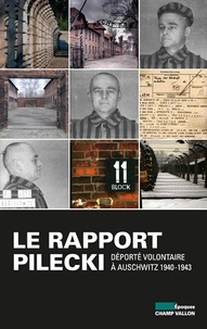 Witold Pilecki - Le rapport Pilecki - Déporté volontaire à Auschwitz, 1940-1943.