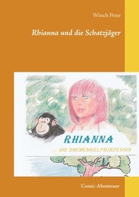 Witsch Peter - Rhianna-Die Dschungelprinzessin - Die Schatzjäger.