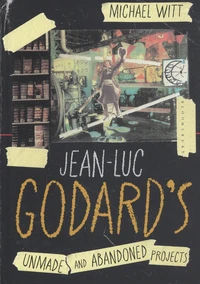 Jean-Luc Godard's Unmade and Abandoned Projects