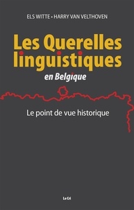  Witte et Vel Van - Querelles linguistiques en belgique. le point de vue histori.