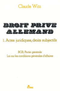 Droit Prive Allemand. Volume 1, Actes Juridiques, Droits Subjectifs