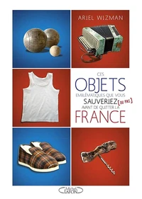 Ces objets emblématiques que vous sauveriez (ou pas) avant de quitter la France
