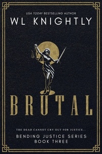  WL Knightly - Brutal - Bending Justice, #3.