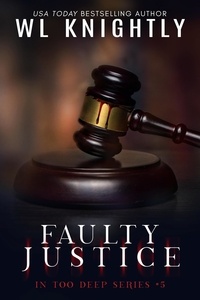  WL Knightly - Faulty Justice - In Too Deep, #5.