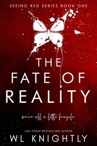  WL Knightly - The Fate of Reality - Seeing Red Series, #1.