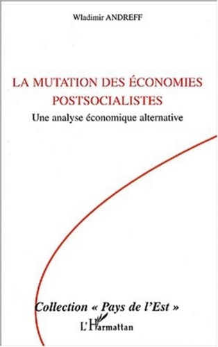 Wladimir Andreff - La mutation des économies postsocialistes - Une analyse économique alternative.