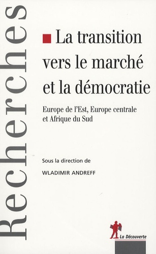 Wladimir Andreff - La transition vers le marché et la démocratie - Europe de l'Est, Europe centrale et Afrique du Sud.