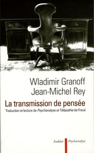 Wladimir Granoff et Jean-Marie Rey - La transmission de pensée - Traduction et lecture de Psychanalyse et Télépathie de Sigmund Freud.