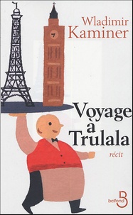 Wladimir Kaminer - Voyage à Trulala.