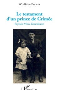 Wladislaw Panarin - Le testament d'un prince de Crimée - Seytsah Mîrza Kantakuzin.