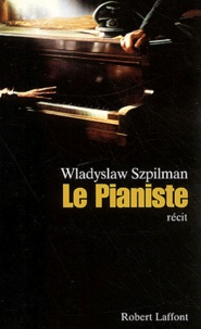 Wladyslaw Szpilman - Le pianiste - L'extraordinaire destin d'un musicien juif dans le ghetto de Varsovie, 1939-1945.