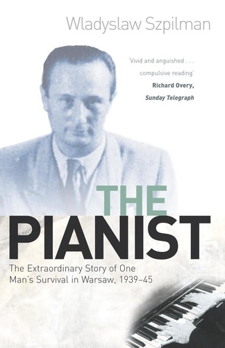 Wladyslaw Szpilman - The Pianist - The Extraordinary Story of One Man's Survival in Warsaw, 1939-45.