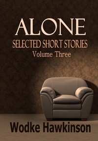  Wodke Hawkinson - Alone, Selected Short Stories Vol. Three.