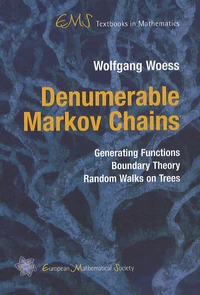 Denumerable Markov Chains : Generating Functions, Boundary Theory, Random Walks on Trees