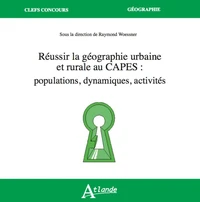 Réussir la géographie urbaine et rurale au Capes : populations, dynamiques, activités