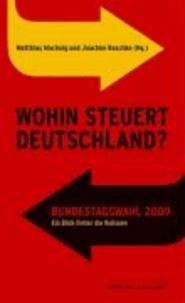 Wohin steuert Deutschland - Bundestagswahl 2009.Ein Blick hinter die Kulissen.