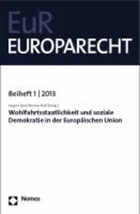 Wohlfahrtsstaatlichkeit und soziale Demokratie in der Europäischen Union - Europarecht Beiheft 1 - 2013.