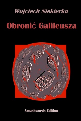  Wojciech Siekierko - Obronić Galileusza.