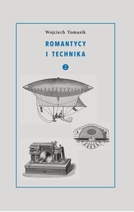 Wojciech Tomasik - Romantycy i technika. Tom 2.
