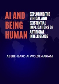  WOLDEMARIAM - AI and Being Human: Exploring the Ethical and Existential Implications of Artificial Intelligence - 1A, #1.